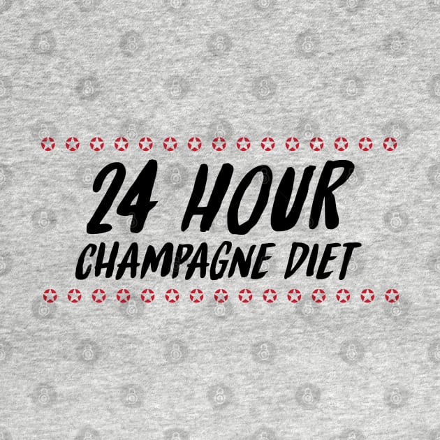 24 Hour Champagne Diet / Funny Witty Drinking Quote by Naumovski